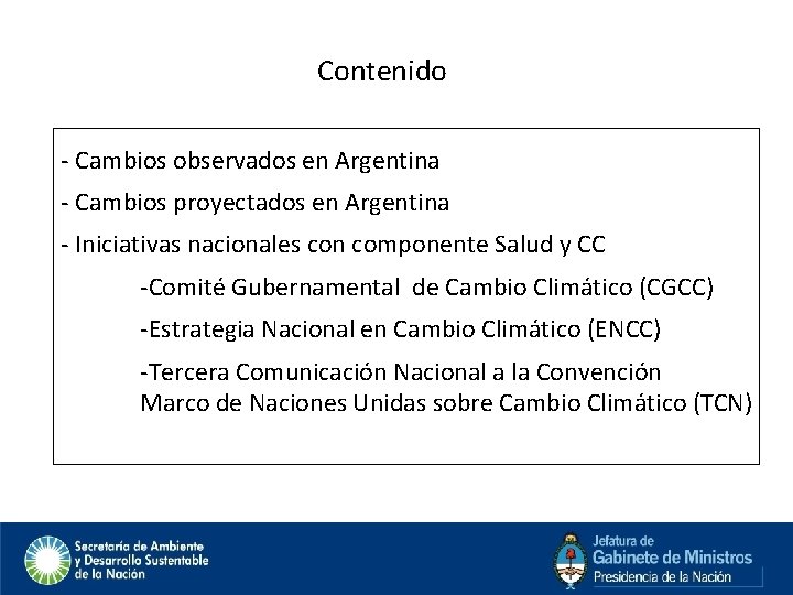 Contenido - Cambios observados en Argentina - Cambios proyectados en Argentina - Iniciativas nacionales