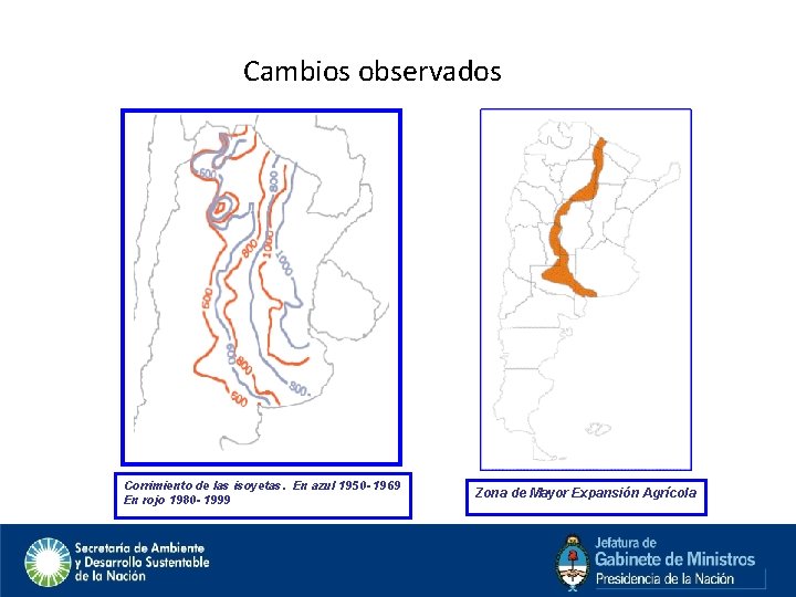 Cambios observados Corrimiento de las isoyetas. En azul 1950 - 1969 En rojo 1980