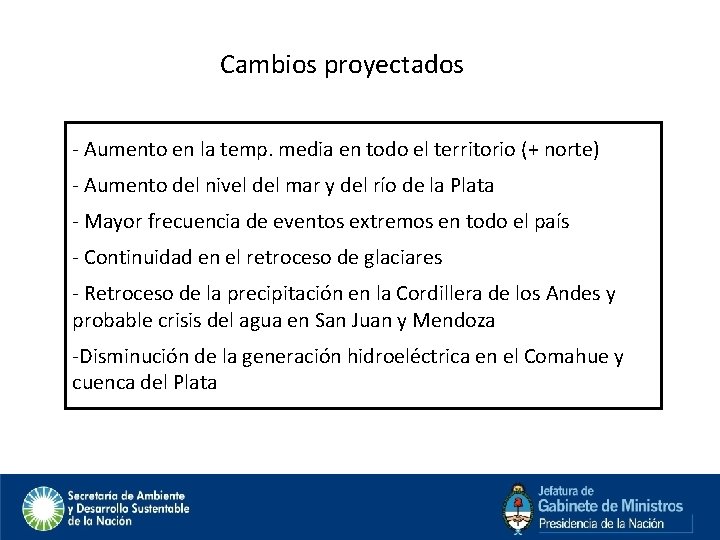 Cambios proyectados - Aumento en la temp. media en todo el territorio (+ norte)