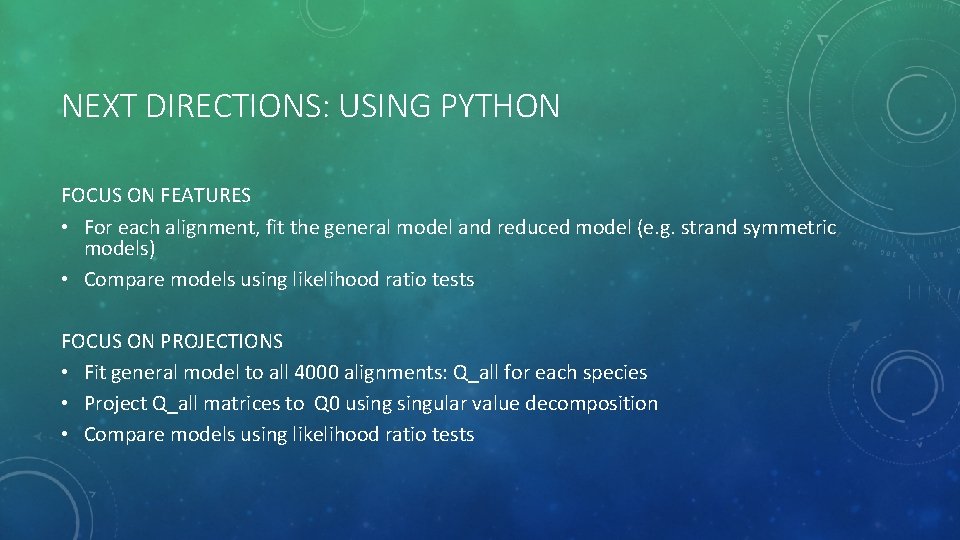 NEXT DIRECTIONS: USING PYTHON FOCUS ON FEATURES • For each alignment, fit the general