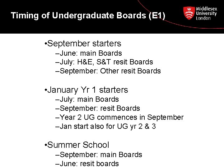 Timing of Undergraduate Boards (E 1) • September starters –June: main Boards –July: H&E,