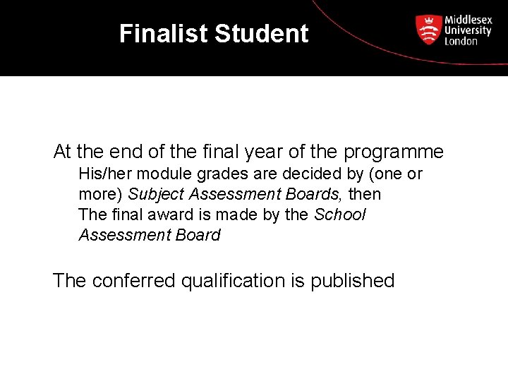 Finalist Student At the end of the final year of the programme His/her module