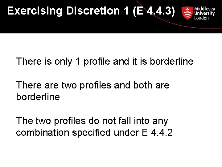 Exercising Discretion 1 (E 4. 4. 3) There is only 1 profile and it