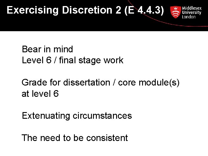 Exercising Discretion 2 (E 4. 4. 3) Bear in mind Level 6 / final