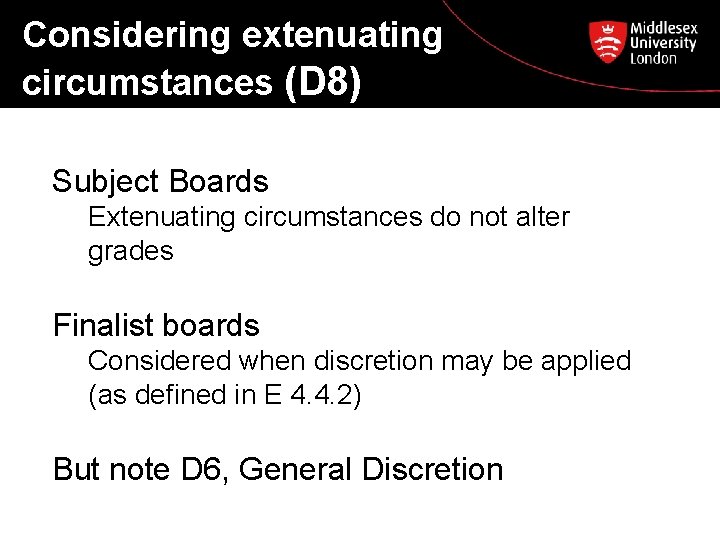 Considering extenuating circumstances (D 8) Subject Boards Extenuating circumstances do not alter grades Finalist