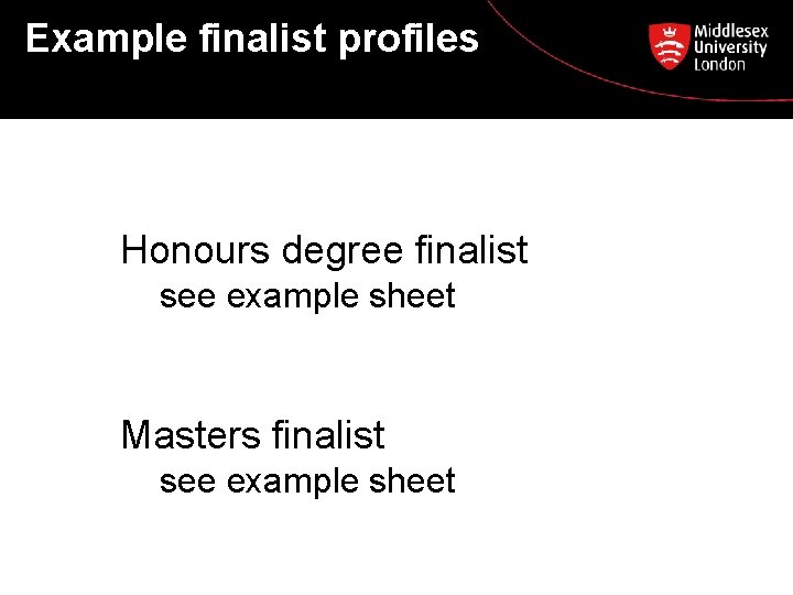 Example finalist profiles Honours degree finalist see example sheet Masters finalist see example sheet