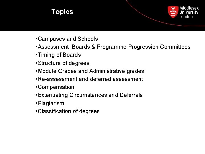Topics • Campuses and Schools • Assessment Boards & Programme Progression Committees • Timing