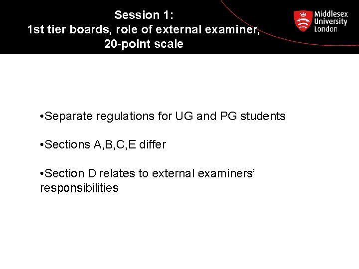 Session 1: 1 st tier boards, role of external examiner, 20 -point scale •