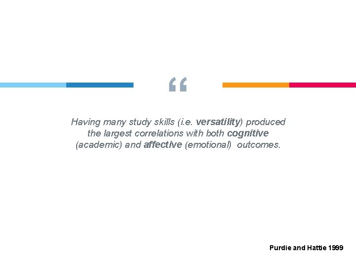 “ Having many study skills (i. e. versatility) produced the largest correlations with both