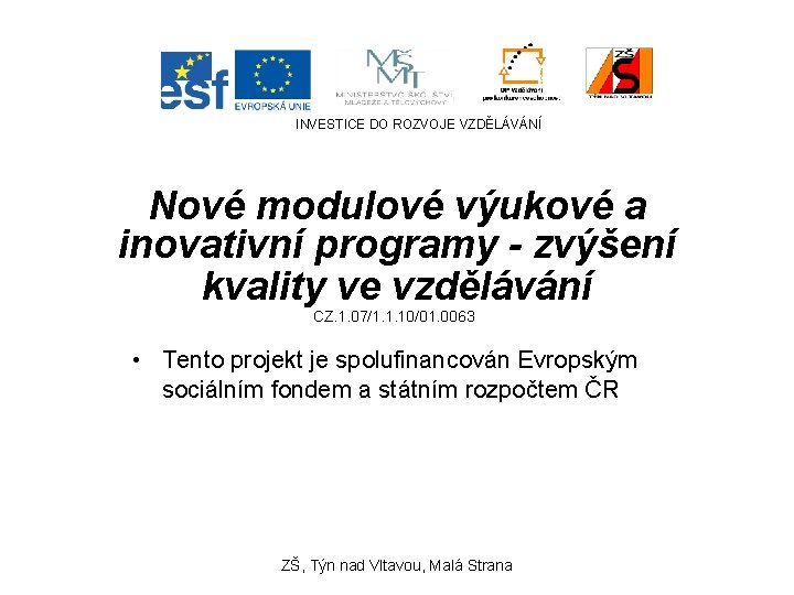 INVESTICE DO ROZVOJE VZDĚLÁVÁNÍ Nové modulové výukové a inovativní programy - zvýšení kvality ve