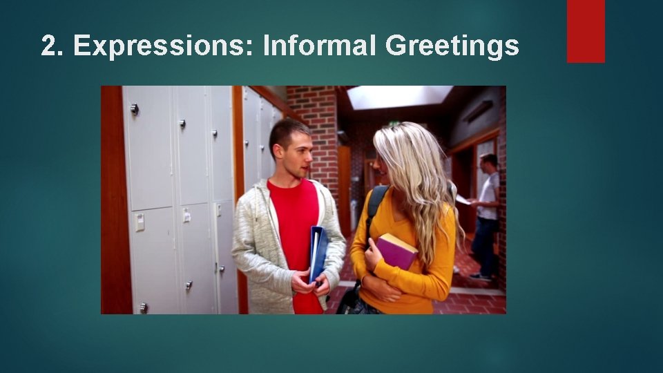 2. Expressions: Informal Greetings 