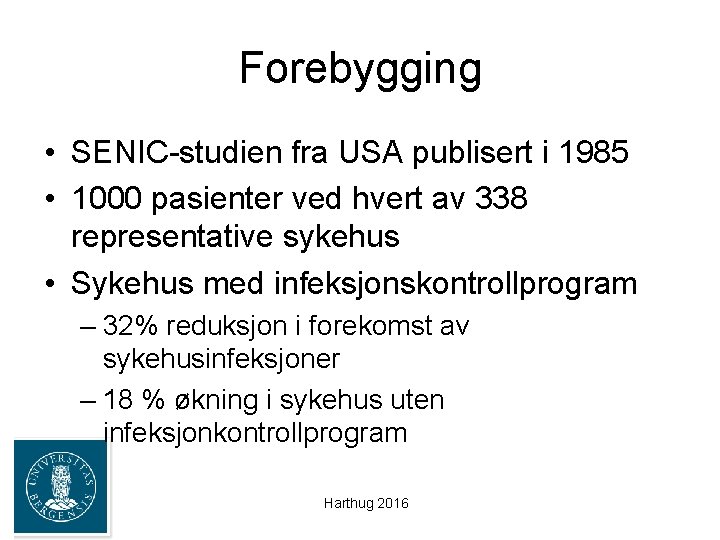 Forebygging • SENIC-studien fra USA publisert i 1985 • 1000 pasienter ved hvert av