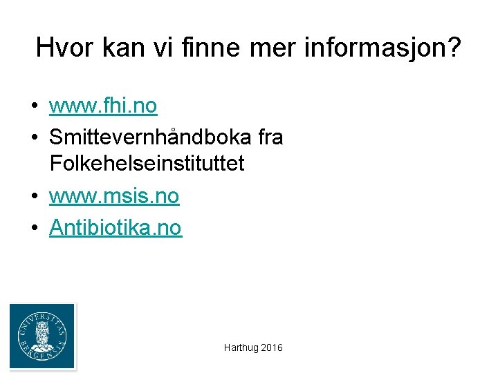 Hvor kan vi finne mer informasjon? • www. fhi. no • Smittevernhåndboka fra Folkehelseinstituttet