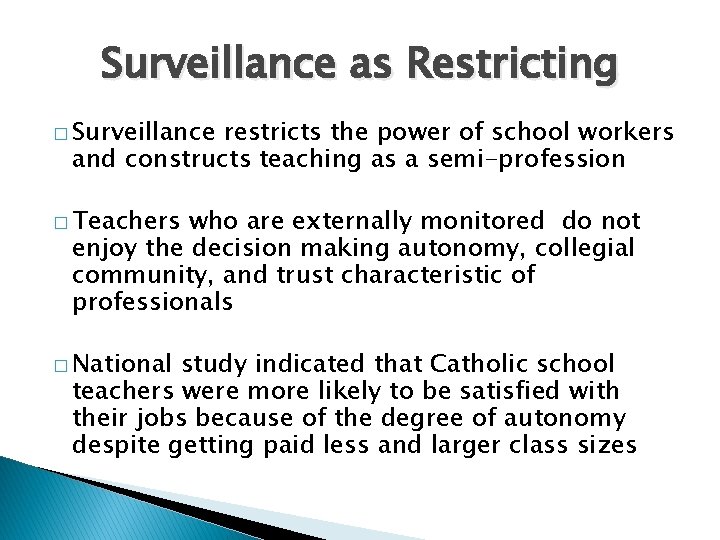 Surveillance as Restricting � Surveillance restricts the power of school workers and constructs teaching