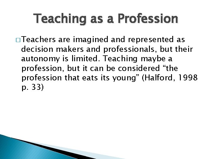 Teaching as a Profession � Teachers are imagined and represented as decision makers and