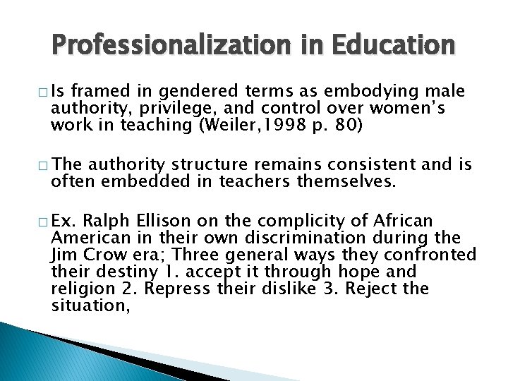 Professionalization in Education � Is framed in gendered terms as embodying male authority, privilege,