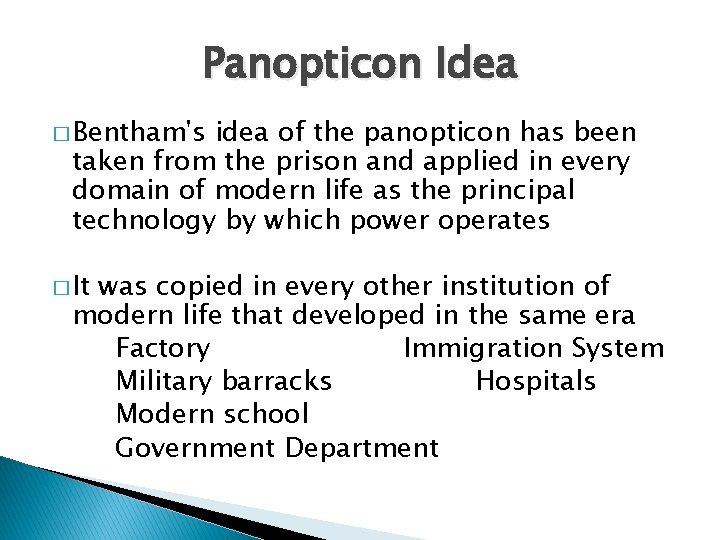 Panopticon Idea � Bentham's idea of the panopticon has been taken from the prison
