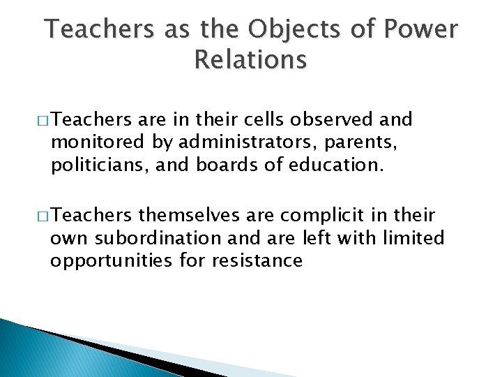 Teachers as the Objects of Power Relations � Teachers are in their cells observed