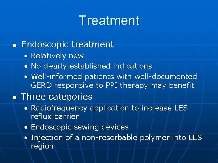 Treatment n Endoscopic treatment • • • n Relatively new No clearly established indications