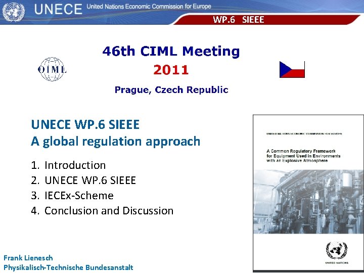 WP. 6 SIEEE UNECE WP. 6 SIEEE A global regulation approach 1. 2. 3.