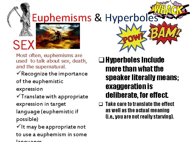 Euphemisms & Hyperboles Most often, euphemisms are used to talk about sex, death, and Euphemisms & Hyperboles Most often, euphemisms are used to talk about sex, death, and