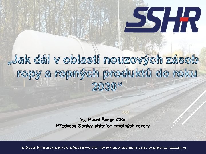„Jak dál v oblasti nouzových zásob ropy a ropných produktů do roku 2030“ Ing.
