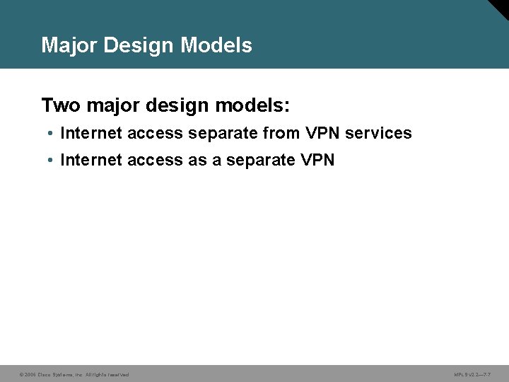 Major Design Models Two major design models: • Internet access separate from VPN services