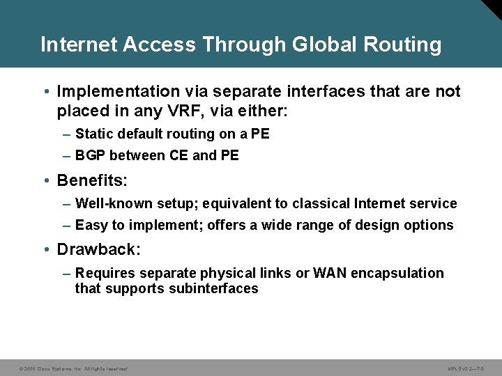 Internet Access Through Global Routing • Implementation via separate interfaces that are not placed