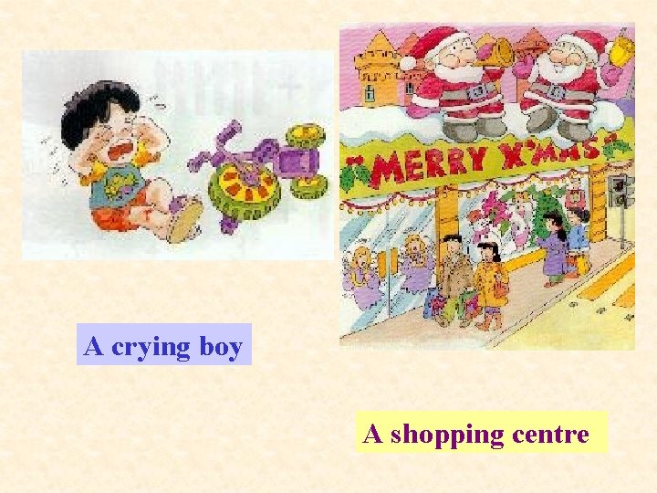 A crying boy A shopping centre 