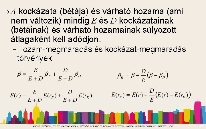 › A kockázata (bétája) és várható hozama (ami nem változik) mindig E és D