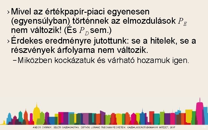 › Mivel az értékpapír-piaci egyenesen (egyensúlyban) történnek az elmozdulások PE nem változik! (És PD