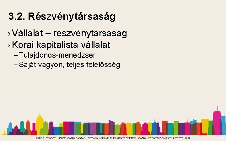 3. 2. Részvénytársaság › Vállalat – részvénytársaság › Korai kapitalista vállalat – Tulajdonos-menedzser –