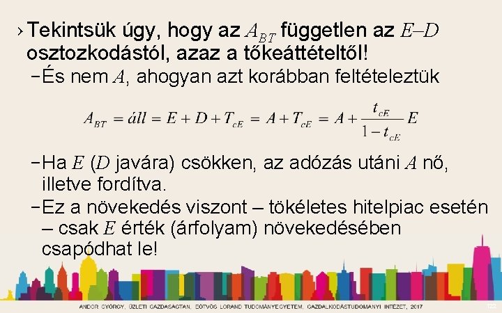 › Tekintsük úgy, hogy az ABT független az E–D osztozkodástól, azaz a tőkeáttételtől! –