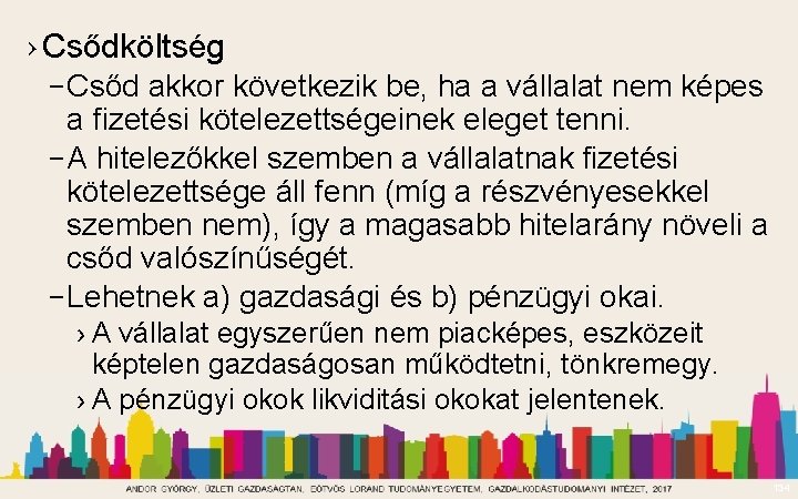 › Csődköltség – Csőd akkor következik be, ha a vállalat nem képes a fizetési