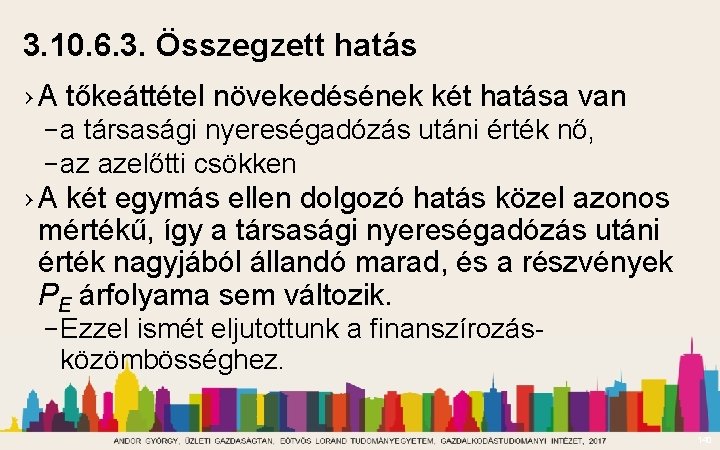 3. 10. 6. 3. Összegzett hatás › A tőkeáttétel növekedésének két hatása van –