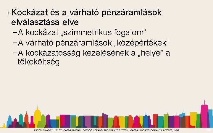 › Kockázat és a várható pénzáramlások elválasztása elve – A kockázat „szimmetrikus fogalom” –