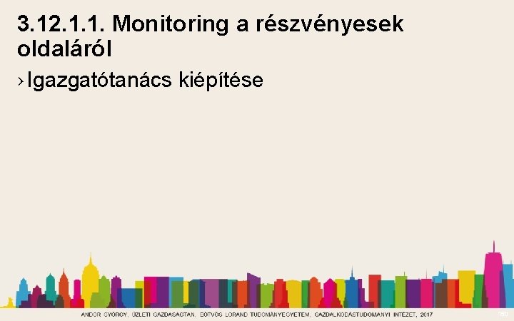 3. 12. 1. 1. Monitoring a részvényesek oldaláról › Igazgatótanács kiépítése 150 