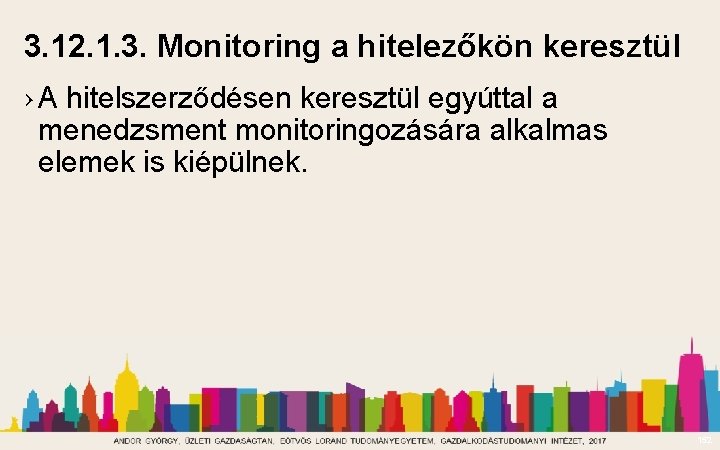 3. 12. 1. 3. Monitoring a hitelezőkön keresztül › A hitelszerződésen keresztül egyúttal a