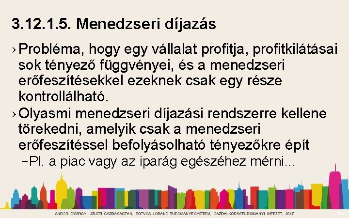 3. 12. 1. 5. Menedzseri díjazás › Probléma, hogy egy vállalat profitja, profitkilátásai sok