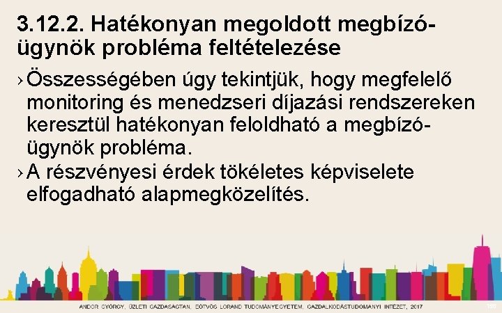 3. 12. 2. Hatékonyan megoldott megbízóügynök probléma feltételezése › Összességében úgy tekintjük, hogy megfelelő