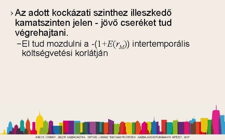 › Az adott kockázati szinthez illeszkedő kamatszinten jelen - jövő cseréket tud végrehajtani. –