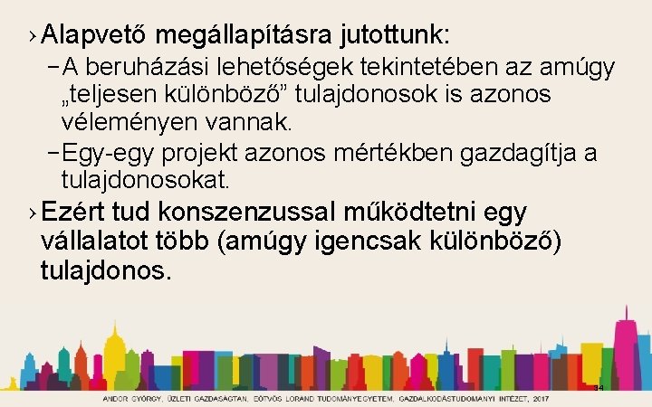 › Alapvető megállapításra jutottunk: – A beruházási lehetőségek tekintetében az amúgy „teljesen különböző” tulajdonosok