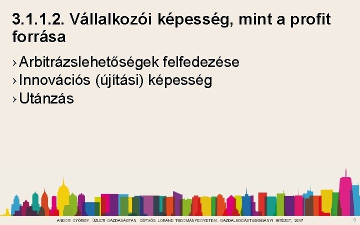 3. 1. 1. 2. Vállalkozói képesség, mint a profit forrása › Arbitrázslehetőségek felfedezése ›