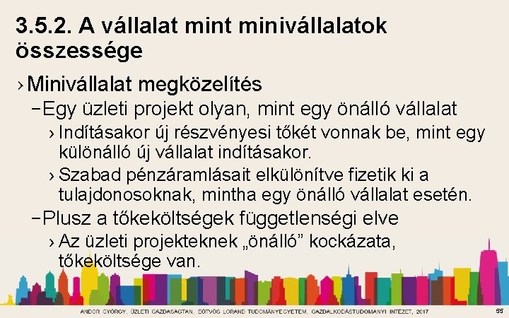 3. 5. 2. A vállalat minivállalatok összessége › Minivállalat megközelítés – Egy üzleti projekt