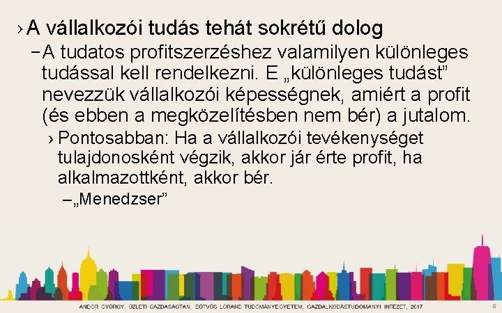 › A vállalkozói tudás tehát sokrétű dolog – A tudatos profitszerzéshez valamilyen különleges tudással