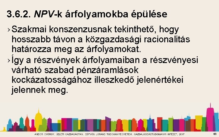 3. 6. 2. NPV-k árfolyamokba épülése › Szakmai konszenzusnak tekinthető, hogy hosszabb távon a