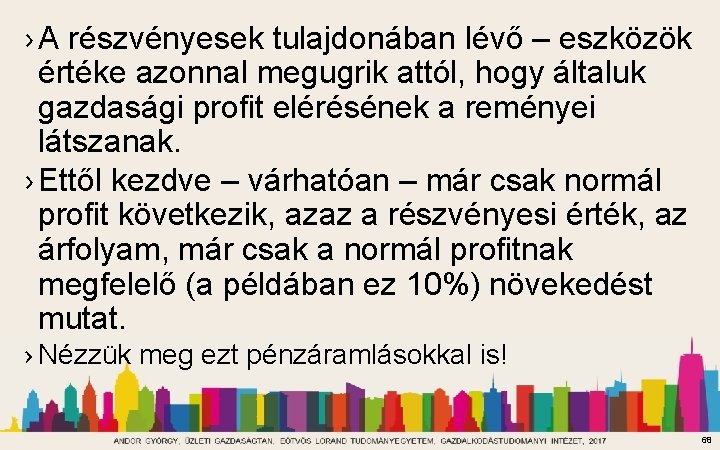 › A részvényesek tulajdonában lévő – eszközök értéke azonnal megugrik attól, hogy általuk gazdasági