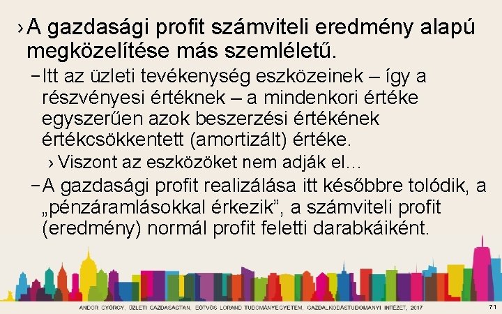 › A gazdasági profit számviteli eredmény alapú megközelítése más szemléletű. – Itt az üzleti