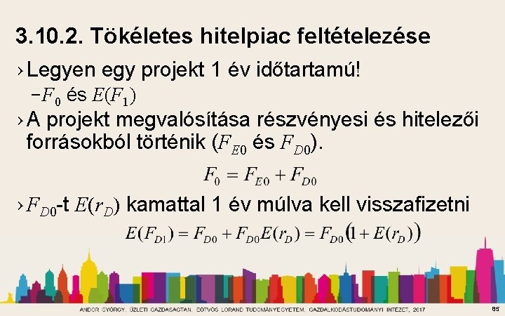 3. 10. 2. Tökéletes hitelpiac feltételezése › Legyen egy projekt 1 év időtartamú! –