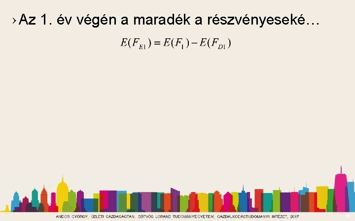 › Az 1. év végén a maradék a részvényeseké… 86 